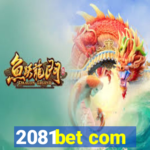 2081bet com